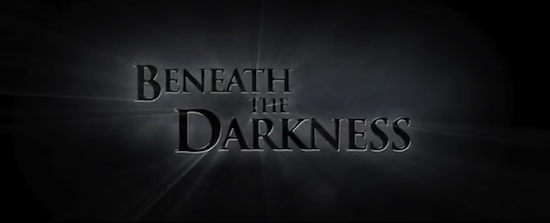 Beneath the darkness