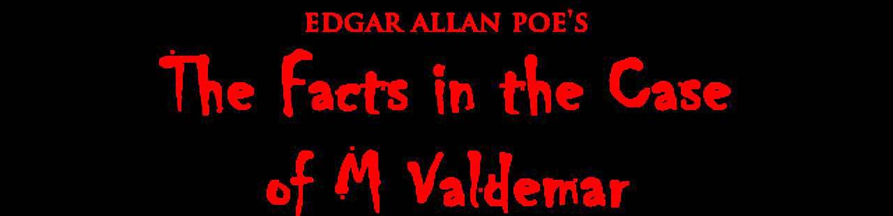 The facts in the case of M. Valdemar