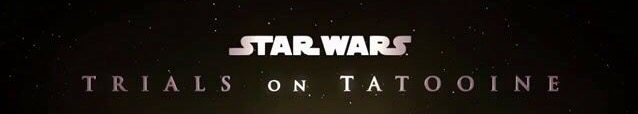Star Wars: Trials on Tatooine, trailer de realidad virtual