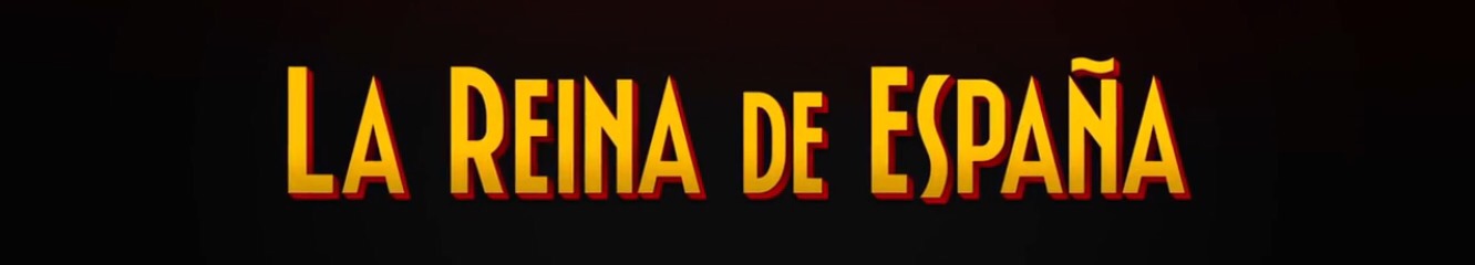 LA REINA DE ESPAÑA, trailer de lo nuevo de Fernando Trueba