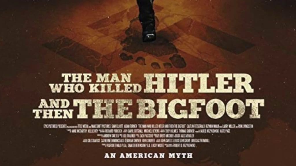 The man who killed Hitler and then the Bigfoot