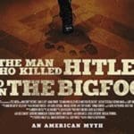 The man who killed Hitler and then the Bigfoot