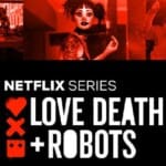 Love Death & Robots