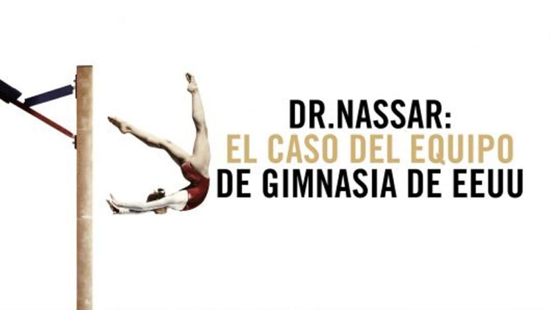 Dr. Nassar el caso del equipo de Gimnasia de EEUU portada