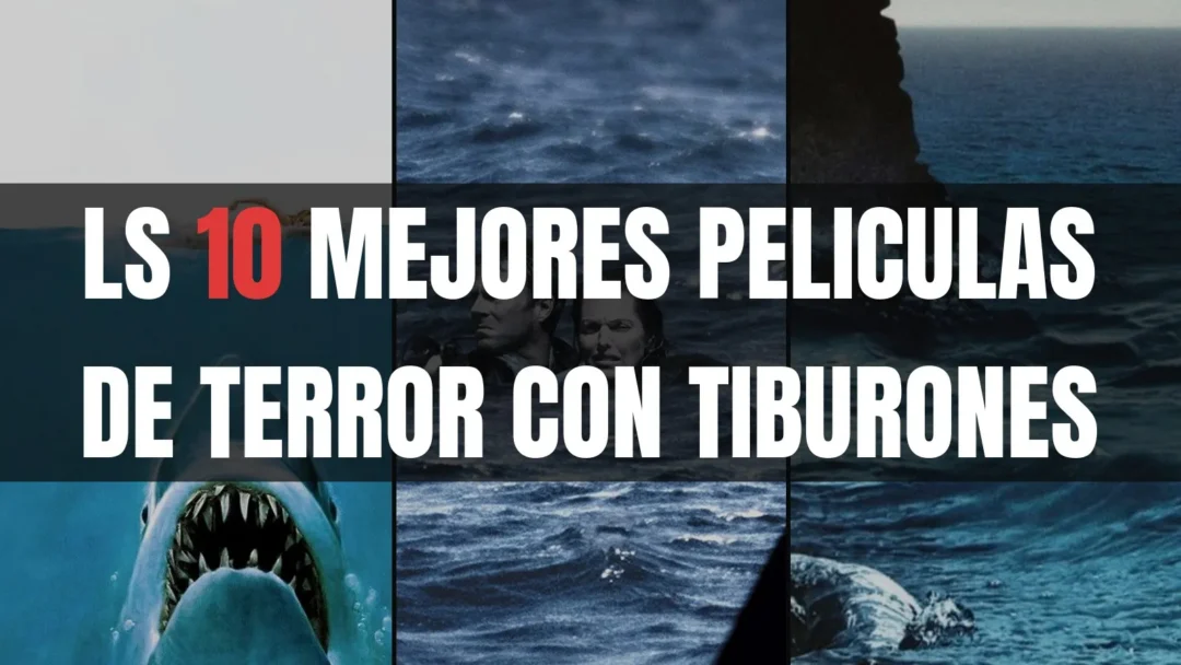 Ls 10 mejores peliculas de terror con tiburones